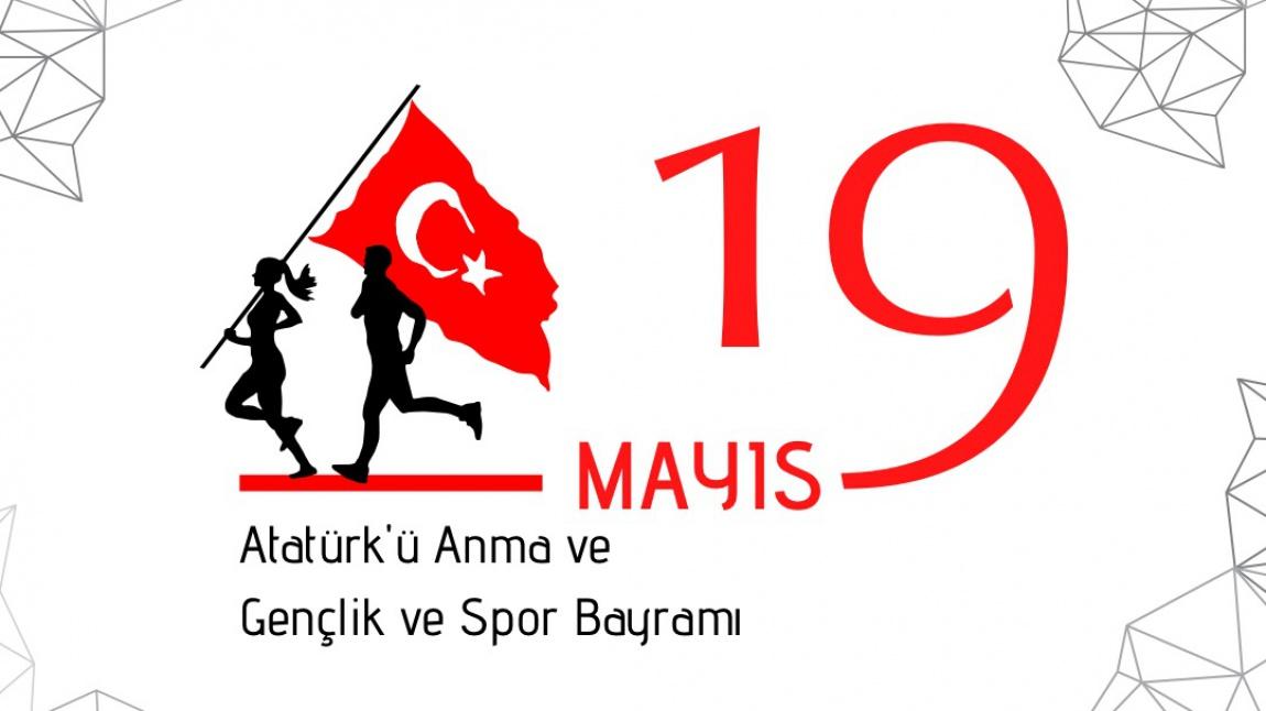 19 MAYIS ATATÜRK'Ü ANMA GENÇLİK VE SPOR BAYRAMI KUTLU OLSUN!